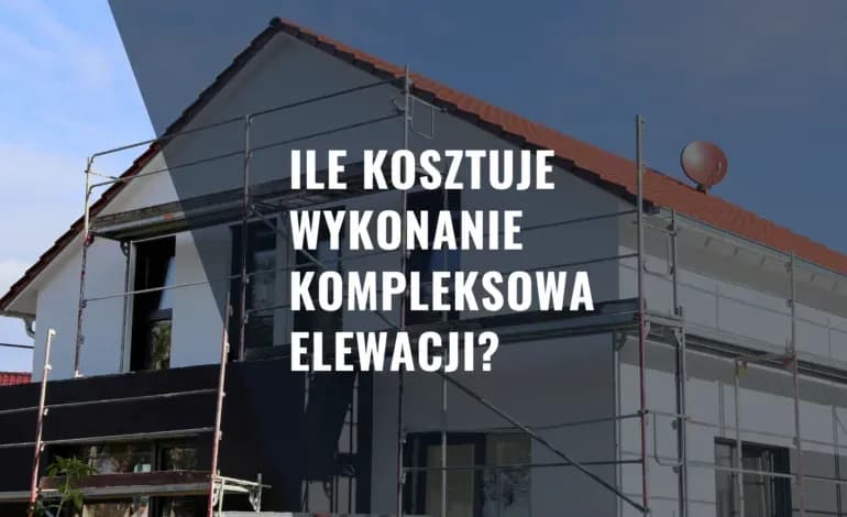 Ile kosztuje elewacja za m2? Sprawdź ceny i materiały, które ratują budżet